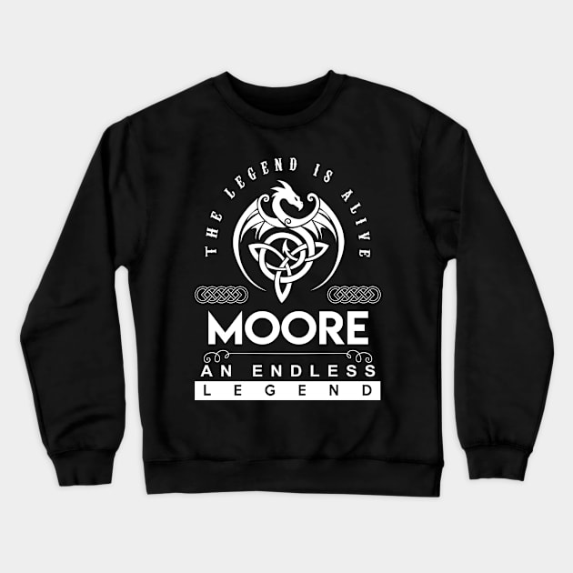 Moore Name T Shirt - The Legend Is Alive - Moore An Endless Legend Dragon Gift Item Crewneck Sweatshirt by riogarwinorganiza